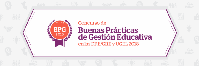 Ya viene Concurso de Buenas Prácticas de Gestión Educativa de DRE y UGEL