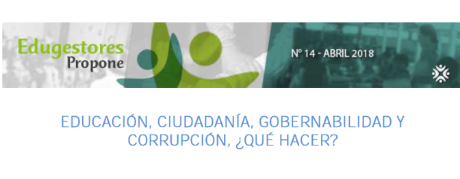 Edugestores Propone 14: Educación, ciudadanía, gobernabilidad y corrupción, ¿qué hacer?